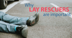 Lay Rescuers are important CPR